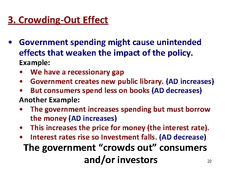 3. Crowding-Out Effect • Government spending might cause unintended effects that weaken the impact