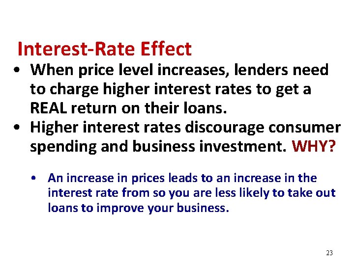 Interest-Rate Effect • When price level increases, lenders need to charge higher interest rates