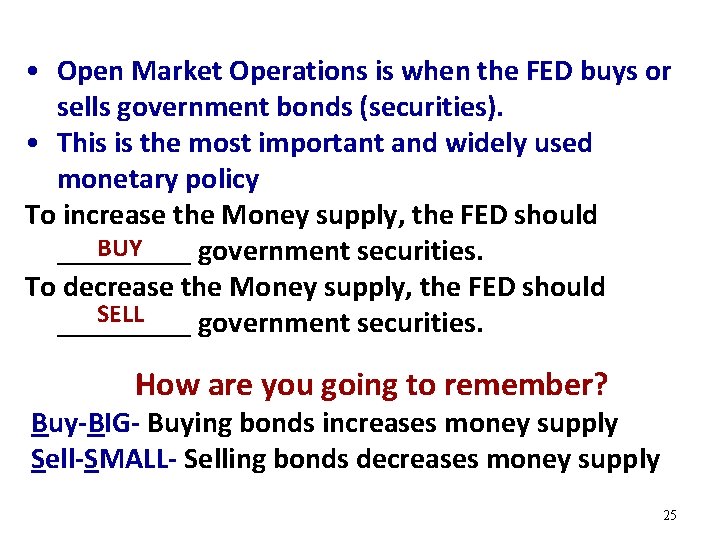  • Open Market Operations is when the FED buys or sells government bonds