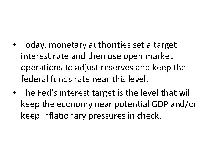  • Today, monetary authorities set a target interest rate and then use open