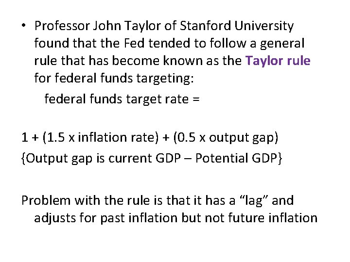  • Professor John Taylor of Stanford University found that the Fed tended to