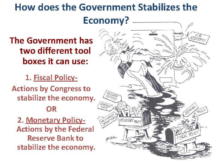 How does the Government Stabilizes the Economy? The Government has two different tool boxes