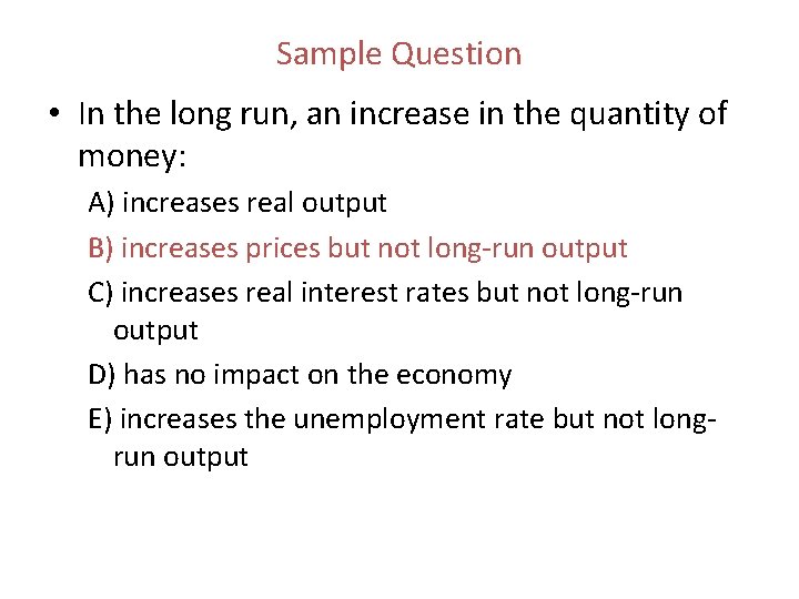 Sample Question • In the long run, an increase in the quantity of money: