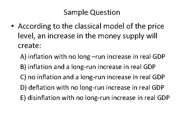 Sample Question • According to the classical model of the price level, an increase