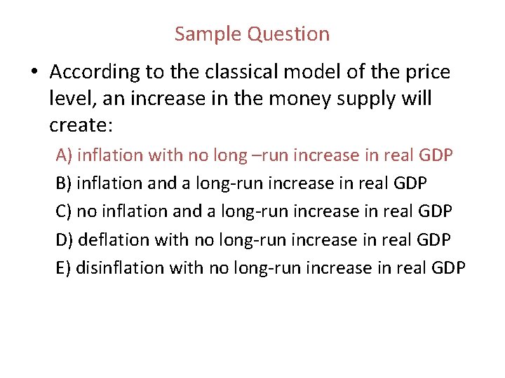Sample Question • According to the classical model of the price level, an increase