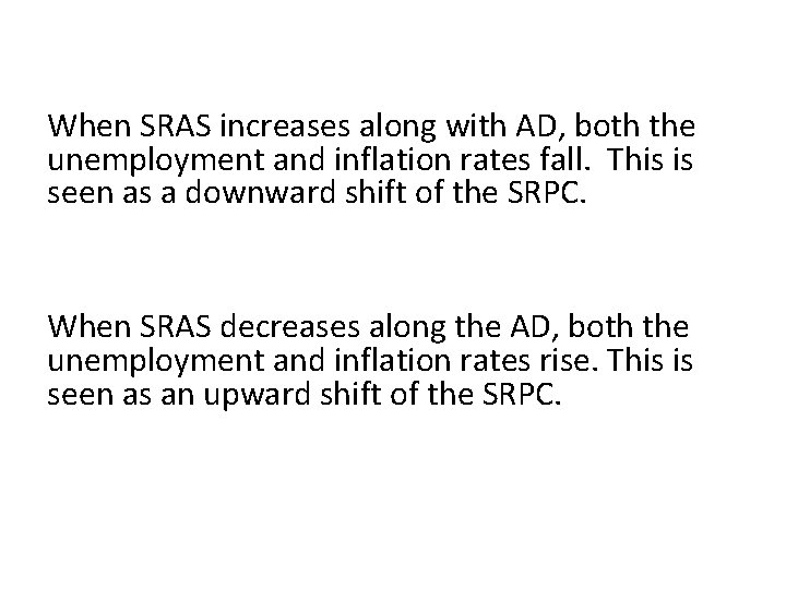 When SRAS increases along with AD, both the unemployment and inflation rates fall.