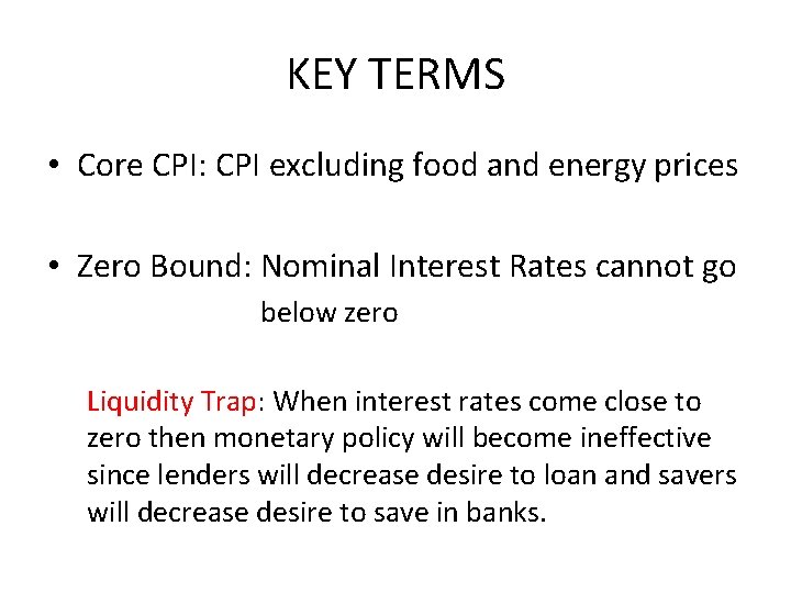 KEY TERMS • Core CPI: CPI excluding food and energy prices • Zero Bound:
