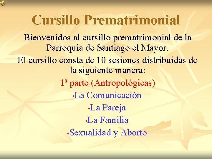 Cursillo Prematrimonial Bienvenidos al cursillo prematrimonial de la Parroquia de Santiago el Mayor. El