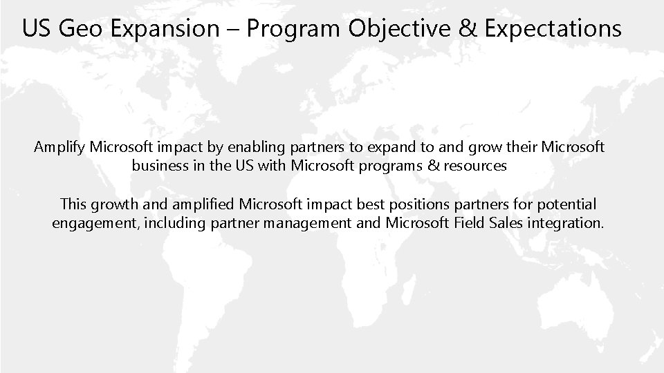 US Geo Expansion – Program Objective & Expectations Amplify Microsoft impact by enabling partners