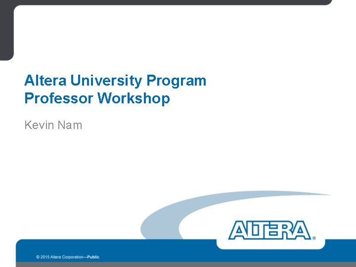 Altera University Program Professor Workshop Kevin Nam 