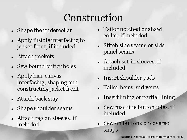 Construction Shape the undercollar Apply fusible interfacing to jacket front, if included Attach pockets Construction Shape the undercollar Apply fusible interfacing to jacket front, if included Attach pockets