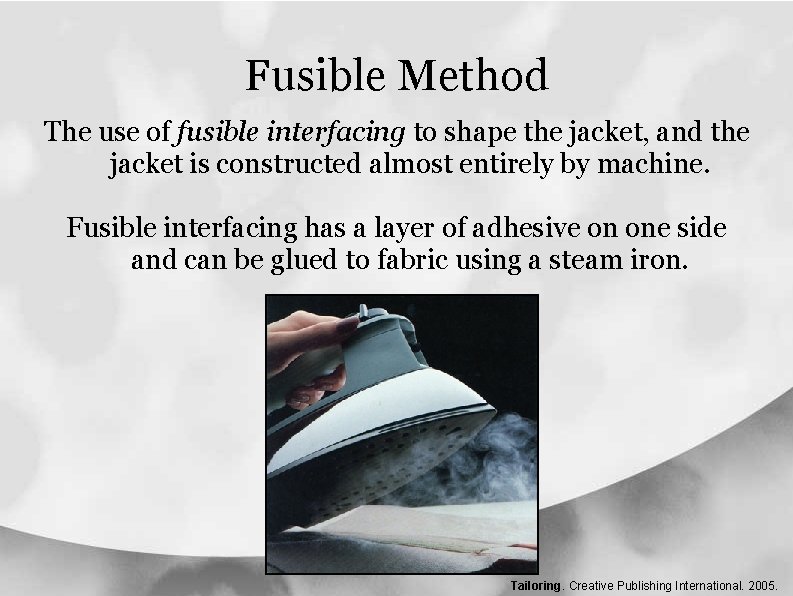 Fusible Method The use of fusible interfacing to shape the jacket, and the jacket Fusible Method The use of fusible interfacing to shape the jacket, and the jacket