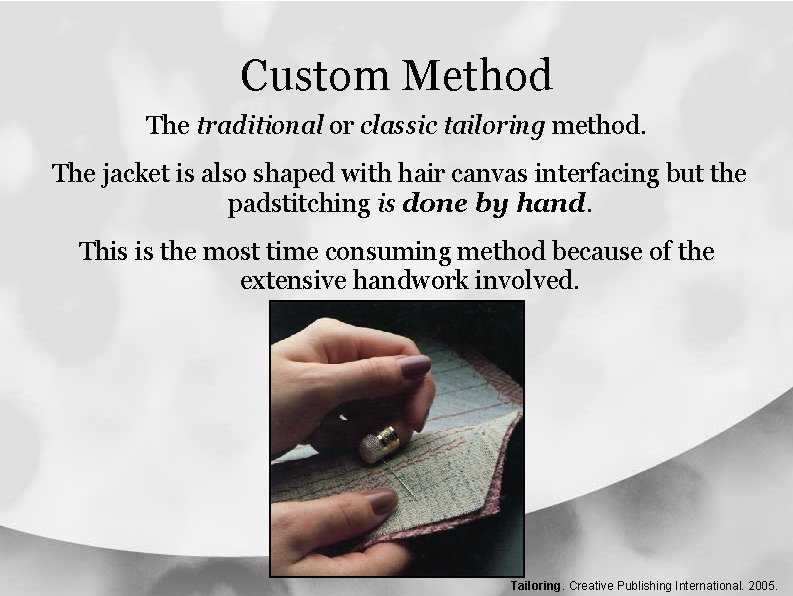Custom Method The traditional or classic tailoring method. The jacket is also shaped with Custom Method The traditional or classic tailoring method. The jacket is also shaped with