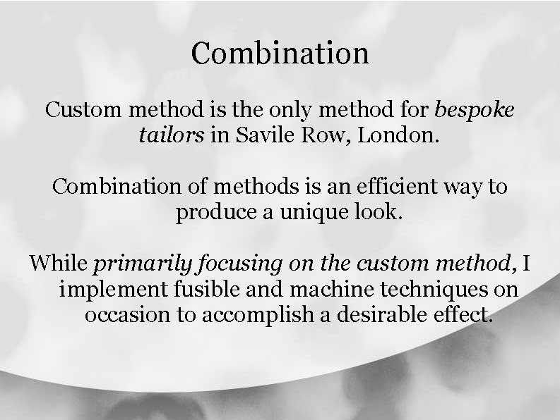 Combination Custom method is the only method for bespoke tailors in Savile Row, London. Combination Custom method is the only method for bespoke tailors in Savile Row, London.