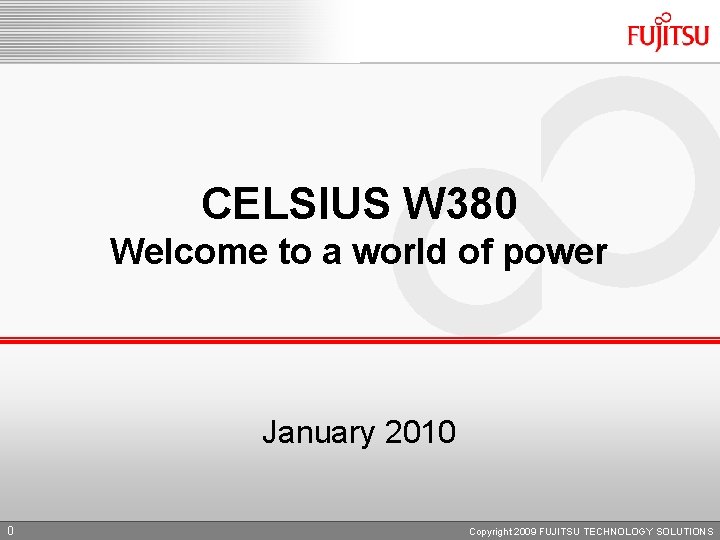 CELSIUS W 380 Welcome to a world of power January 2010 0 Copyright 2009