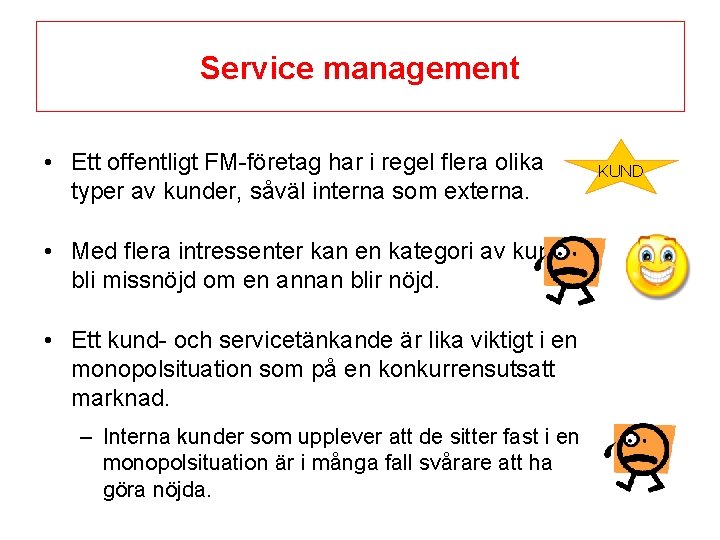 Service management • Ett offentligt FM-företag har i regel flera olika typer av kunder,