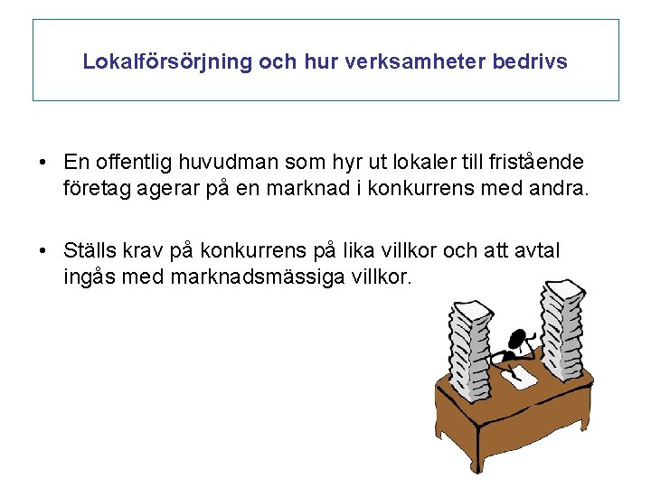 Lokalförsörjning och hur verksamheter bedrivs • En offentlig huvudman som hyr ut lokaler till