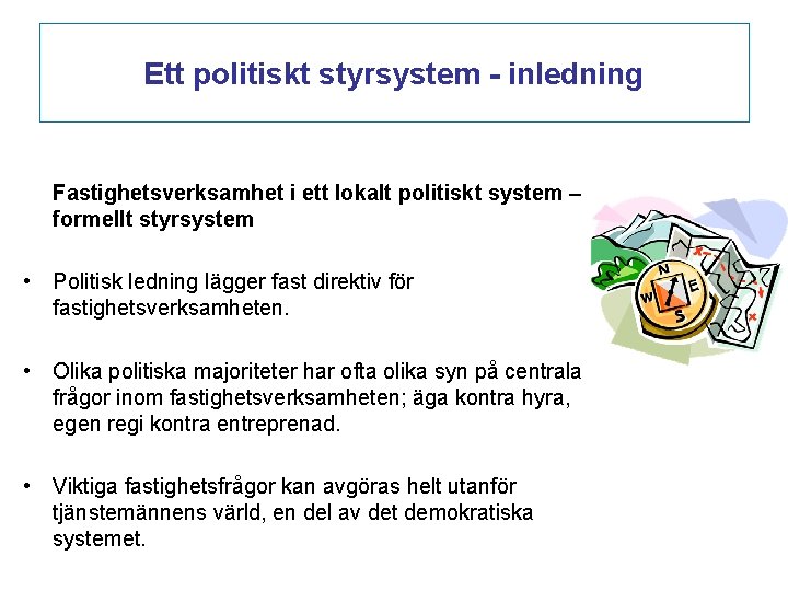 Ett politiskt styrsystem - inledning Fastighetsverksamhet i ett lokalt politiskt system – formellt styrsystem