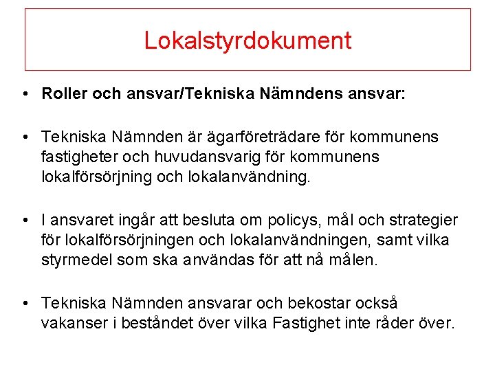 Lokalstyrdokument • Roller och ansvar/Tekniska Nämndens ansvar: • Tekniska Nämnden är ägarföreträdare för kommunens