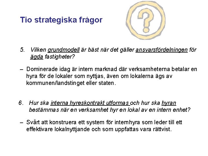 Tio strategiska frågor 5. Vilken grundmodell är bäst när det gäller ansvarsfördelningen för ägda