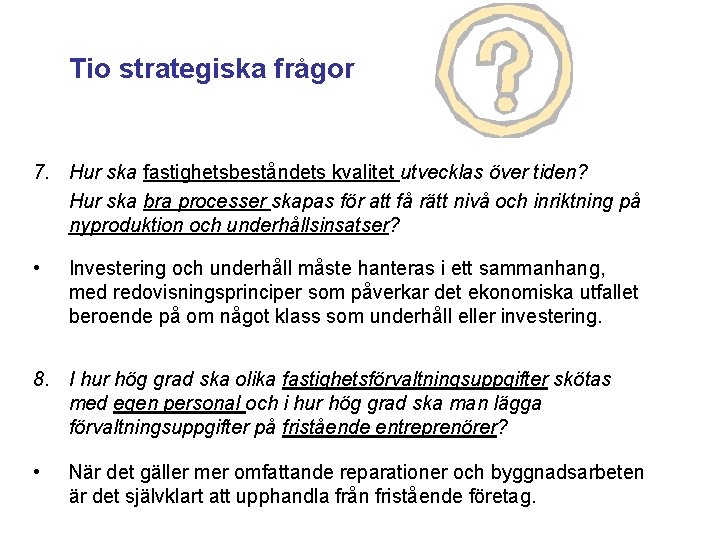 Tio strategiska frågor 7. Hur ska fastighetsbeståndets kvalitet utvecklas över tiden? Hur ska bra