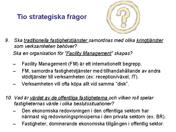 Tio strategiska frågor 9. Ska traditionella fastighetstjänster samordnas med olika kringtjänster som verksamheten behöver?