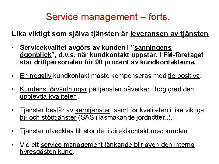 Service management – forts. Lika viktigt som själva tjänsten är leveransen av tjänsten •