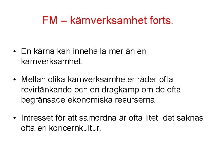 FM – kärnverksamhet forts. • En kärna kan innehålla mer än en kärnverksamhet. •