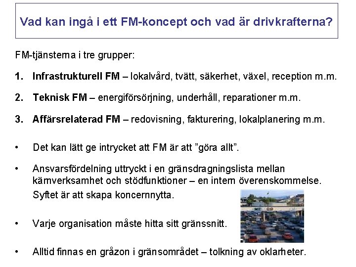 Vad kan ingå i ett FM-koncept och vad är drivkrafterna? FM-tjänsterna i tre grupper: