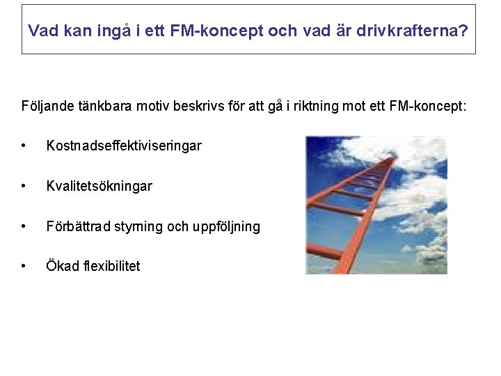 Vad kan ingå i ett FM-koncept och vad är drivkrafterna? Följande tänkbara motiv beskrivs