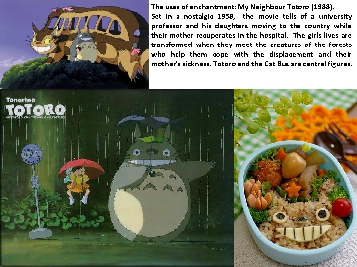 The uses of enchantment: My Neighbour Totoro (1988). Set in a nostalgic 1958, the