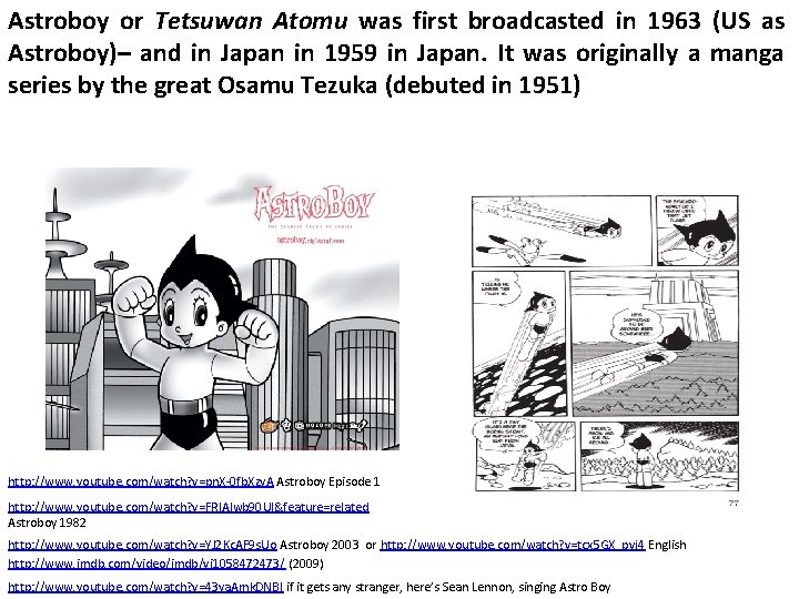 Astroboy or Tetsuwan Atomu was first broadcasted in 1963 (US as Astroboy)– and in