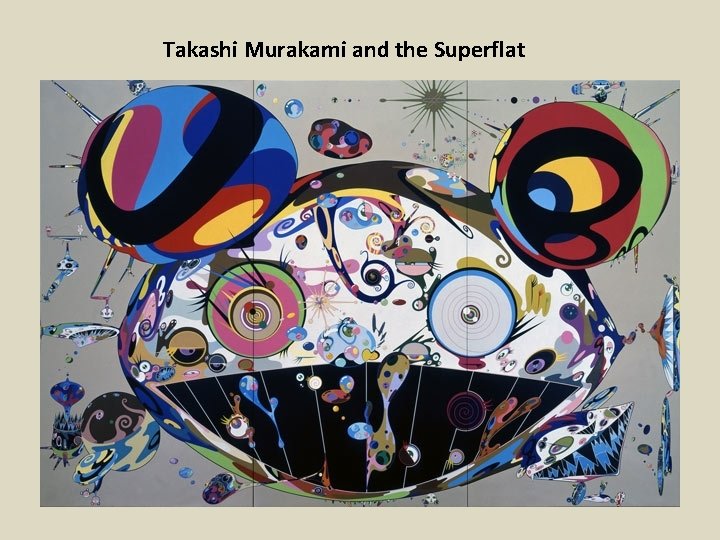 Takashi Murakami and the Superflat 