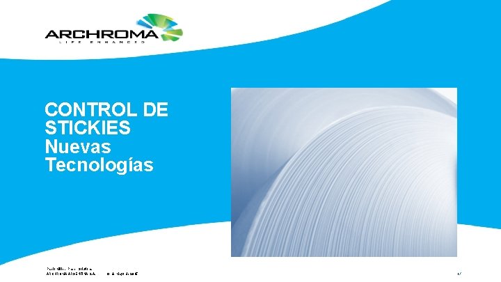 CONTROL DE STICKIES Nuevas Tecnologías Pablo Miller, Paper Solutions ARCHROMA ARGENTINA S. A. 13