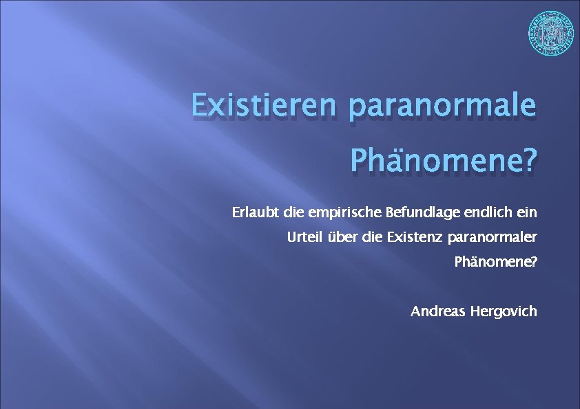 Existieren paranormale Phänomene? Erlaubt die empirische Befundlage endlich ein Urteil über die Existenz paranormaler