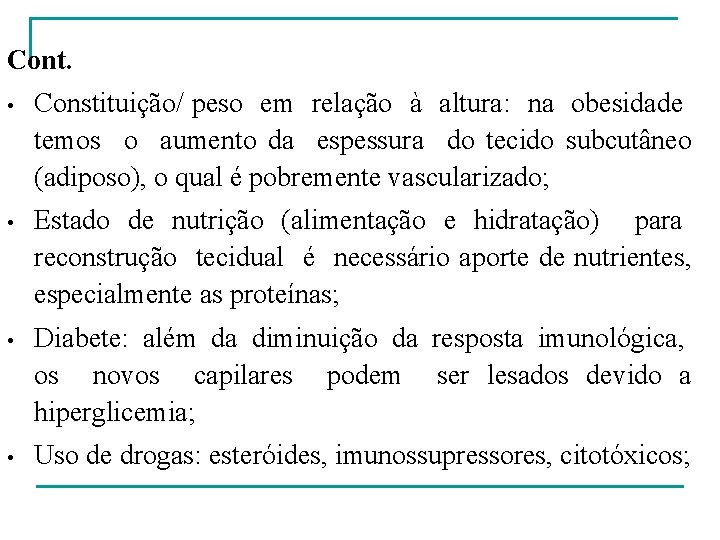  Cont. • Constituição/ peso em relação à altura: na obesidade temos o aumento