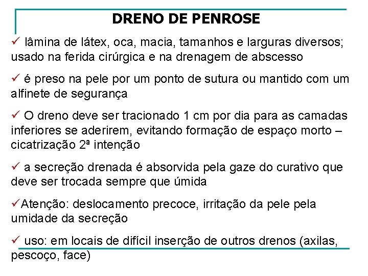 DRENO DE PENROSE ü lâmina de látex, oca, macia, tamanhos e larguras diversos; usado