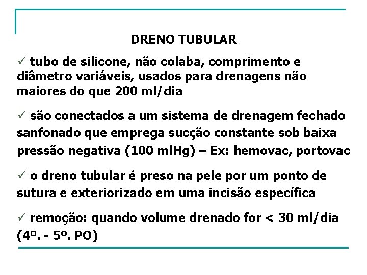 DRENO TUBULAR ü tubo de silicone, não colaba, comprimento e diâmetro variáveis, usados para