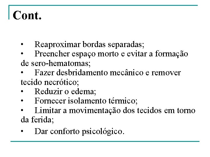 Cont. • Reaproximar bordas separadas; • Preencher espaço morto e evitar a formação de