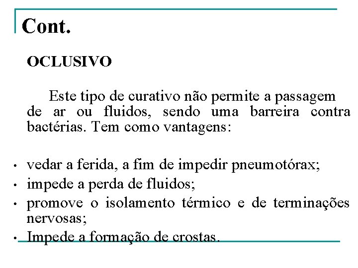 Cont. OCLUSIVO Este tipo de curativo não permite a passagem de ar ou fluidos,