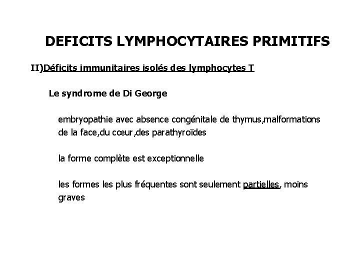 DEFICITS LYMPHOCYTAIRES PRIMITIFS II)Déficits immunitaires isolés des lymphocytes T Le syndrome de Di George