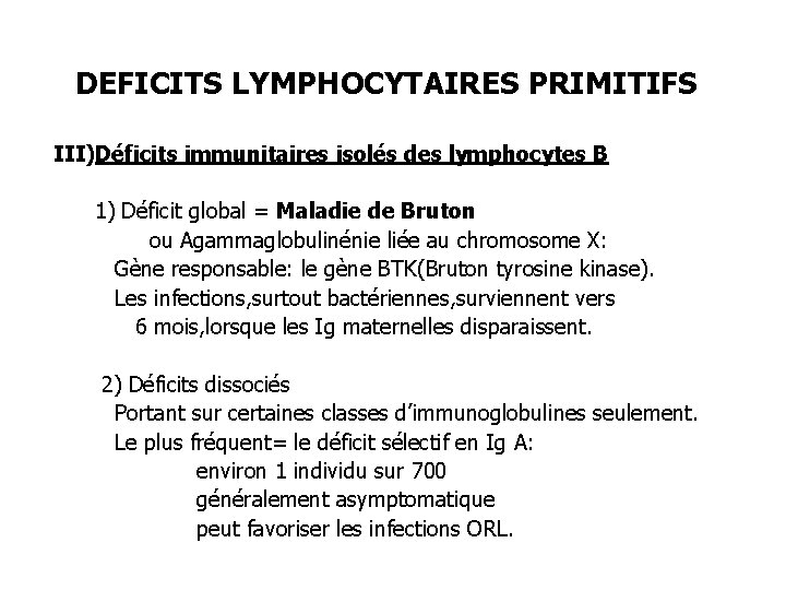 DEFICITS LYMPHOCYTAIRES PRIMITIFS III)Déficits immunitaires isolés des lymphocytes B 1) Déficit global = Maladie