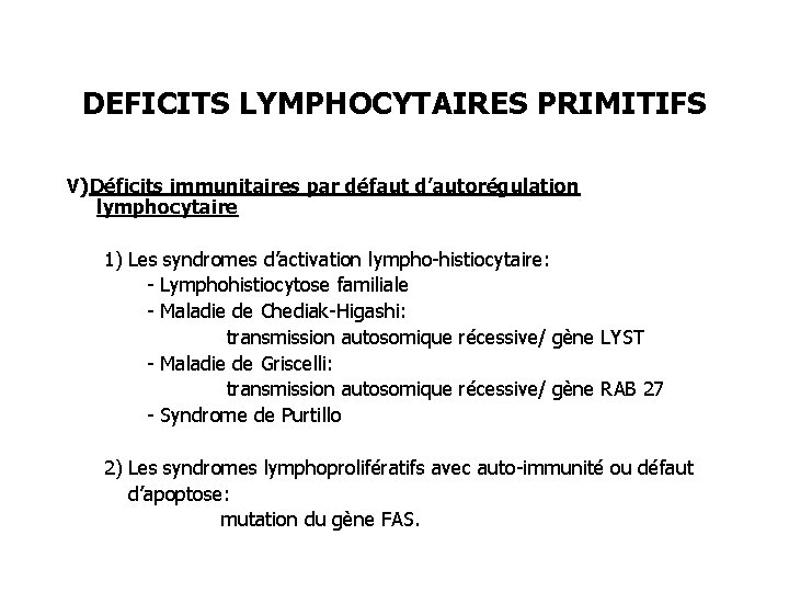 DEFICITS LYMPHOCYTAIRES PRIMITIFS V)Déficits immunitaires par défaut d’autorégulation lymphocytaire 1) Les syndromes d’activation lympho-histiocytaire: