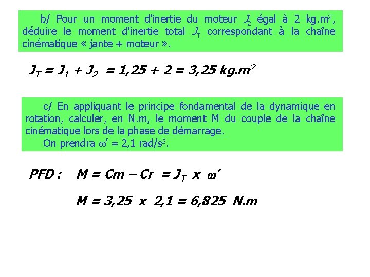 b/ Pour un moment d'inertie du moteur J 2 égal à 2 kg. m