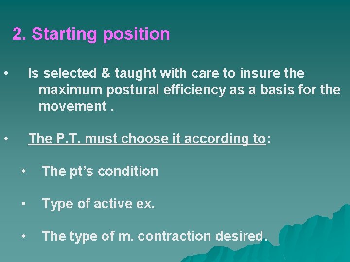 2. Starting position • Is selected & taught with care to insure the maximum