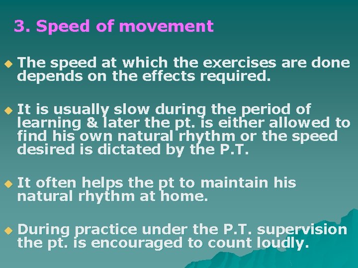 3. Speed of movement u u The speed at which the exercises are done