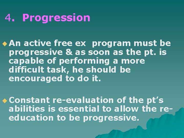 4. Progression u An active free ex program must be progressive & as soon