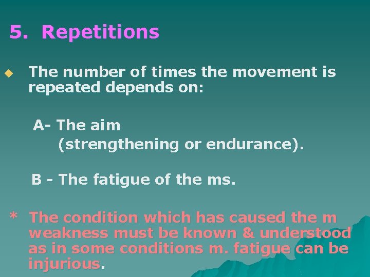 5. Repetitions u The number of times the movement is repeated depends on: A-