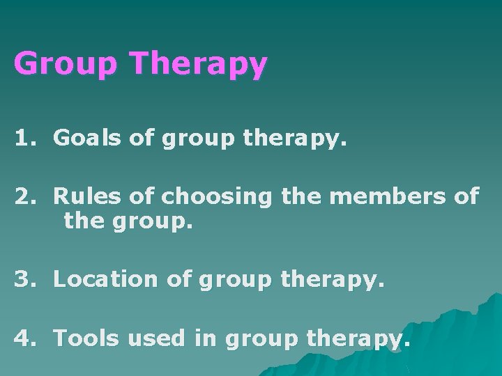Group Therapy 1. Goals of group therapy. 2. Rules of choosing the members of