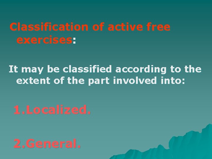Classification of active free exercises: It may be classified according to the extent of